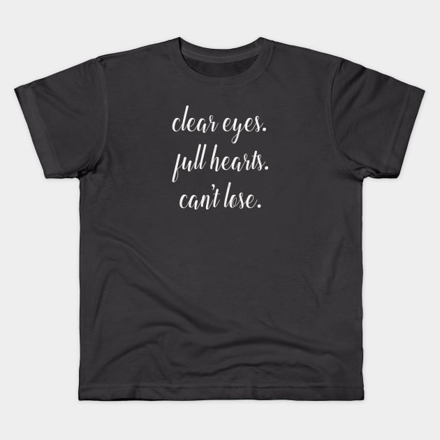 Clear Eyes. Full Hearts. Can't Lose. Kids T-Shirt by nerdydesigns